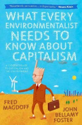 What Every Environmentalist Needs to Know About Capitalism