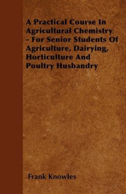 A Practical Course in Agricultural Chemistry