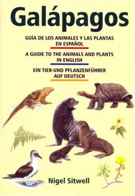 Galápagos: A Guide to the Animals and Plants / Guía de los animales y las plantas / Ein Tier- und Pflanzenführer