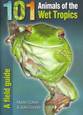 101 Animals of the Wet Tropics