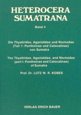 Heterocera Sumatrana, Volume 4 (Green Book): The Thyatiridae, Agaristidae and Noctuidae (Part 1: Pantheinae and Catocalinae) of Sumatra / Die Thyatiridae, Agaristidae und Noctuidae (Teil 1: Pantheinae und Catocalinae) von Sumatra (2-Volume Set)