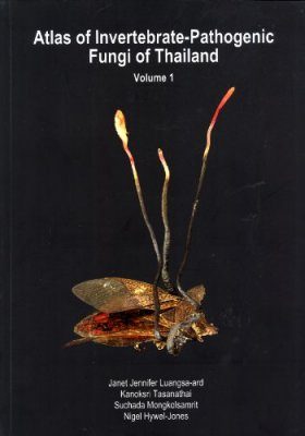 Atlas of Invertebrate-Pathogenic Fungi of Thailand: Volume 1