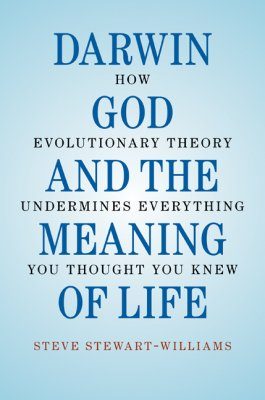 Darwin, God, and the Meaning of Life