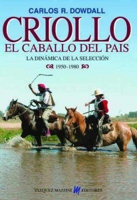 Criollo: El Caballo Del Pais