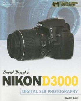 David Busch's Nikon D3000 Guide to Digital SLR Photography
