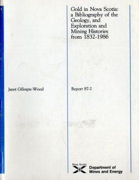 Gold in Nova Scotia: a Bibliography of the Geology, and Exploration and Mining Histories from 1832-1986
