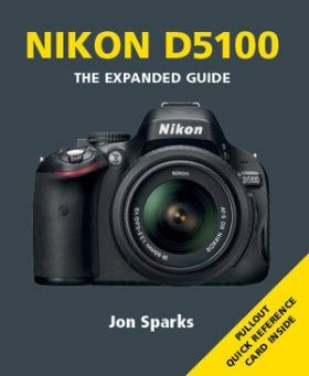 Nikon D5100 - The Expanded Guide