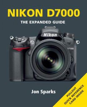 Nikon D7000 - The Expanded Guide