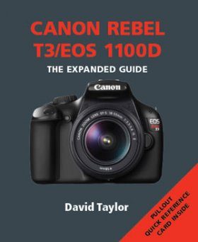 Canon Rebel T3/EOS 1100D - The Expanded Guide