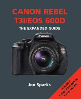 Canon Rebel T3i/EOS 600D - The Expanded Guide
