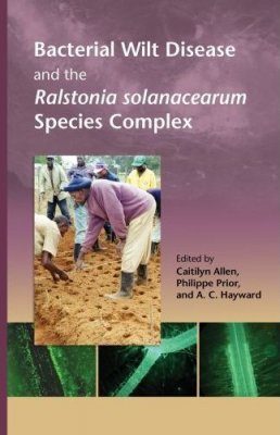 Bacterial Wilt Disease and the Ralstonia Solanacearum Species Complex
