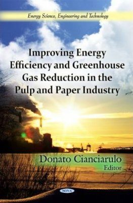 Improving Energy Efficiency and Greenhouse Gas Reduction in the Pulp and Paper Industry