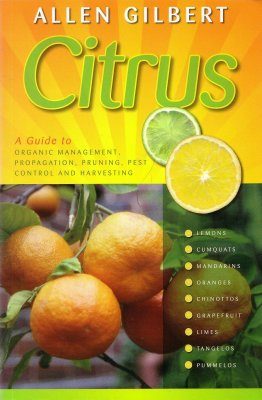 Citrus: A Guide to Organic Management, Propagation, Pruning, Pest Control and Harvesting