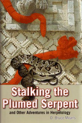 Stalking the Plumed Serpent and Other Adventures in Herpetology