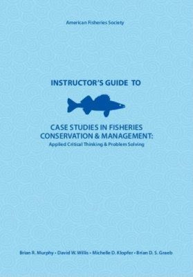 Instructor's Guide to Case Studies in Fisheries Conservation and Management
