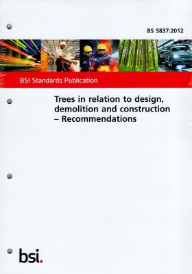 British Standard (BS 5837:2012): Trees in Relation to Design, Demolition and Construction – Recommendations