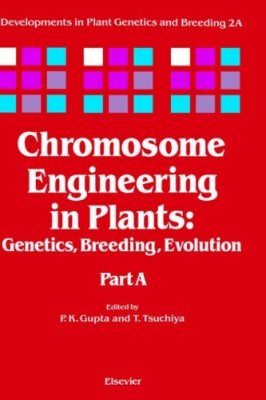 Chromosome Engineering in Plants, Part A: Genetics, Breeding, Evolution