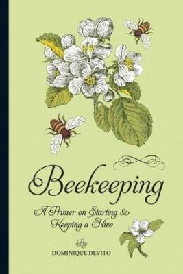 Beekeeping: A Primer on Starting & Keeping a Hive