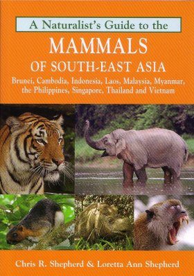 A Naturalist's Guide to the Mammals of South-East Asia