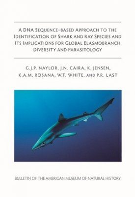 A DNA Sequence-Based Approach to the Identification of Shark and Ray Species and its Implications for Global Elasmobranch Diversity and Parasitology