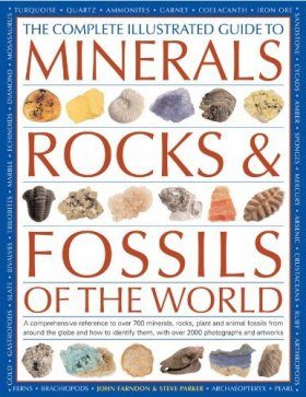 The Complete Illustrated Guide to Minerals, Rocks & Fossils of the World