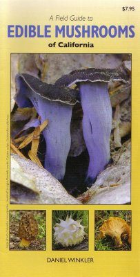 A Field Guide to Edible Mushrooms of California