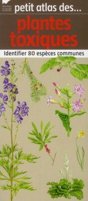Petit Atlas des Plantes Toxiques
