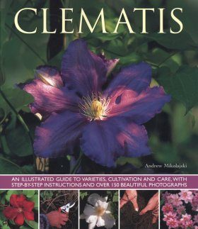 Clematis: An Illustrated Guide to Varieties, Cultivation and Care