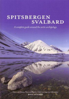 Spitsbergen - Svalbard: A Complete Guide Around the Arctic Archipelago