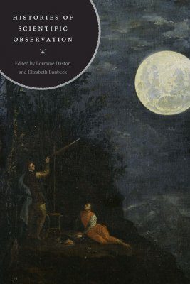 Histories of Scientific Observation