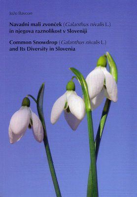 Common Snowdrop (Galanthus nivalis L.) and its Diversity in Slovenia / Navadni Mali Zvonček (Galanthus nivalis L.) in Njegova Raznolikost v Sloveniji