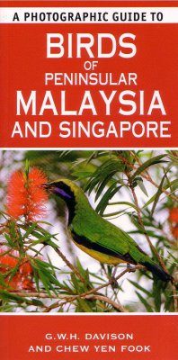 A Photographic Guide to Birds of Peninsular Malaysia and Singapore