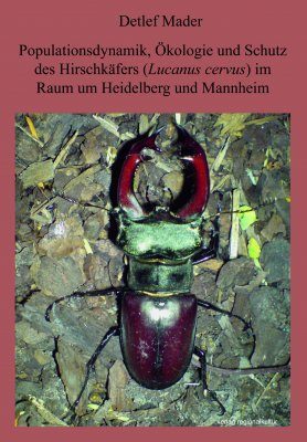 Populationsdynamik, Ökologie und Schutz des Hirschkäfers im Raum Heidelberg und Mannheim