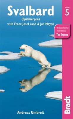 Bradt Travel Guide: Svalbard (Spitsbergen) with Franz Josef Land & Jan Mayen
