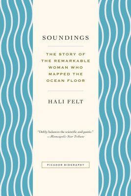 Soundings: The Story of the Remarkable Woman Who Mapped the Ocean Floor
