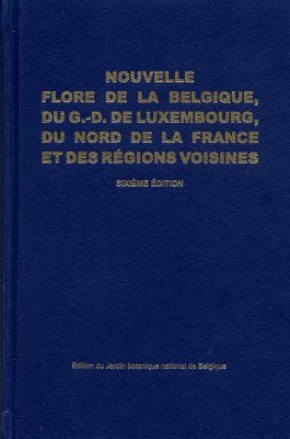 Nouvelle Flore de la Belgique, du Grande-Duché de Luxembourg, du Nord de la France et des Régions Voisines: Ptéridophytes et Spermatophytes