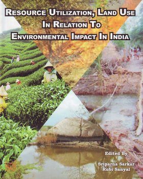 Resource Utilization, Land Use, in Relation to Environmental Impact in India