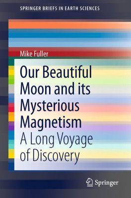Our Beautiful Moon and Its Mysterious Magnetism