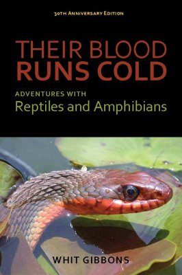 Their Blood Runs Cold: Adventures With Reptiles and Amphibians (30th Anniversary Edition)