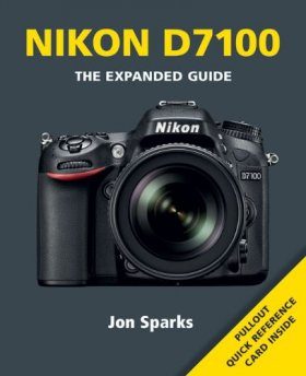 Nikon D7100 - The Expanded Guide