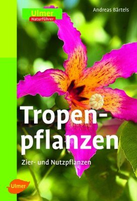 Tropenpflanzen: Zier- und Nutzpflanzen