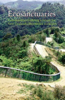 Eco-Sanctuaries: Communities Building a Future for New Zealand's Threatened Ecologies