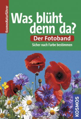 Was Blüht denn da? - Der Fotoband