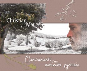 Christian Maugé: Cheminements d'un Botaniste Pyrénéen