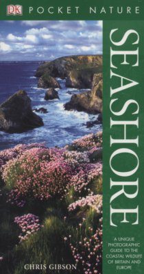 Seashore: A Unique Photographic Guide to the Coastal Wildlife of Britain and Europe