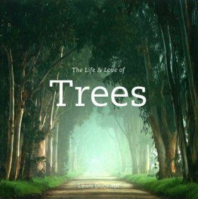 The Life & Love of Trees