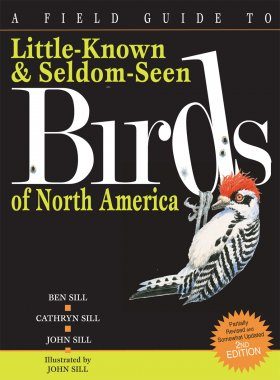 A Field Guide to Little-Known and Seldom-Seen Birds of North America