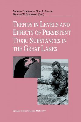 Trends in Levels and Effects of Persistent Toxic Substances in the Great Lakes