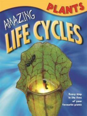 Amazing Life Cycles: Plants