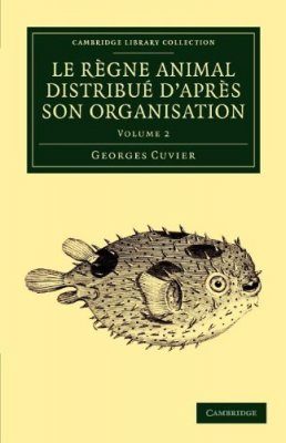Le Règne Animal Distribué d'après son Organisation, Volume 2
